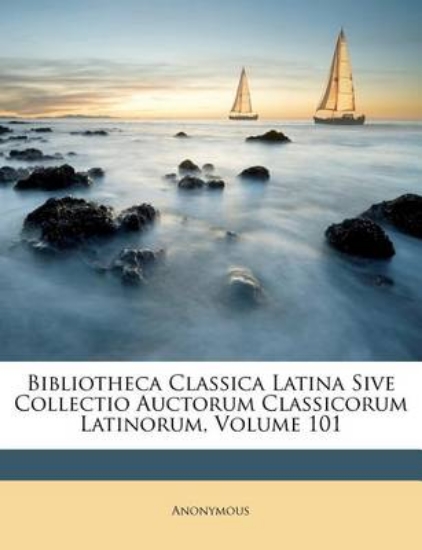 Picture of Bibliotheca Classica Latina Sive Collectio Auctoru