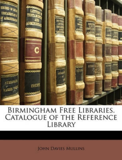 Picture of Birmingham Free Libraries. Catalogue of the Refere