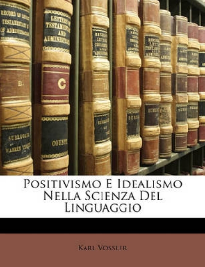 Picture of Positivismo E Idealismo Nella Scienza del Linguagg