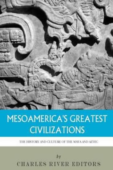 Picture of Mesoamerica's Greatest Civilizations