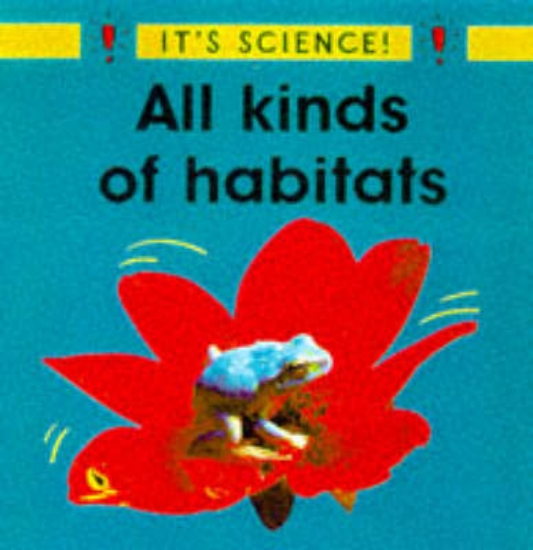 Picture of It's Science:All Kinds of Habitats