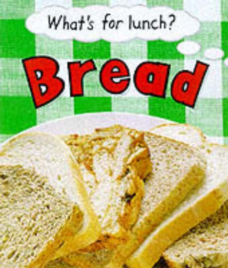 Picture of What's For Lunch:Bread