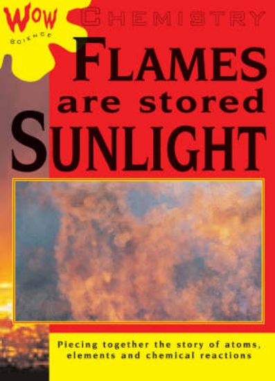Picture of Wow Science: Chemistry-Flames are Stored Sunlight