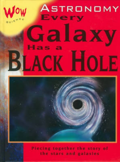 Picture of Wow Science: Astronomy-Every Galaxy Has a Black Ho