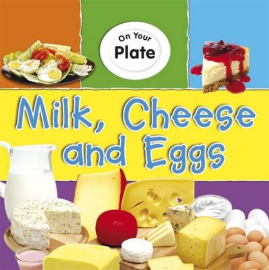 Picture of On Your Plate: Milk, Cheese and Eggs