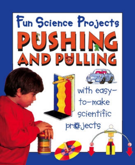 Picture of Fun Science Projects: Pushing and Pulling