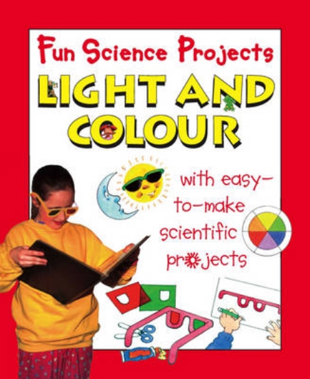 Picture of Fun Science Projects: Light and Colour