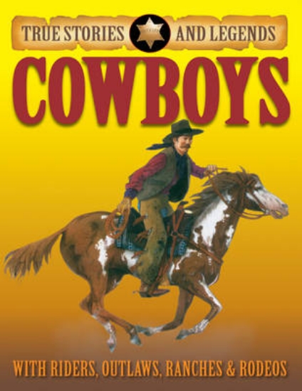Picture of True Stories And Legends: Cowboys