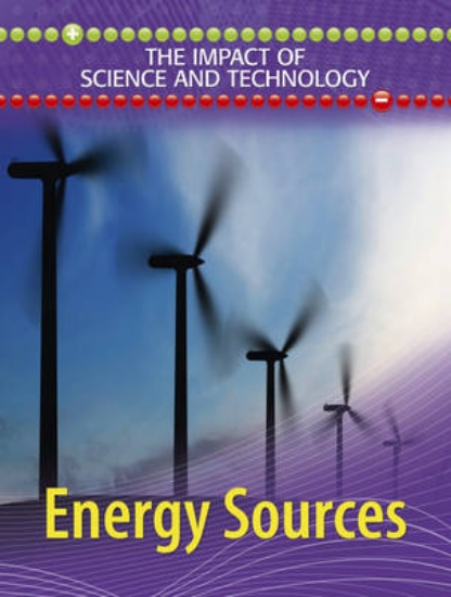 Picture of The Impact of Science and Technology: Energy Sourc