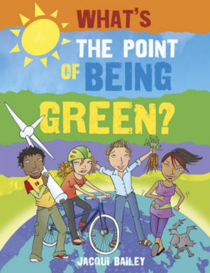 Picture of What's The Point of Being Green: What's the Point