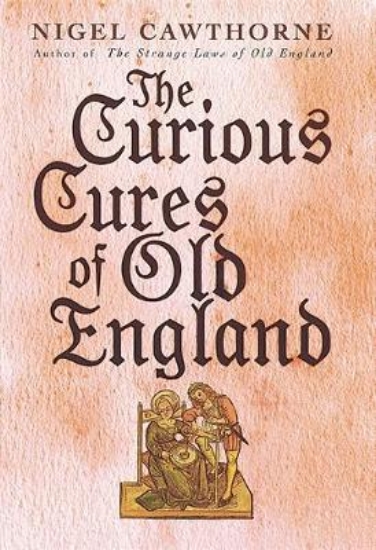 Picture of The Curious Cures Of Old England