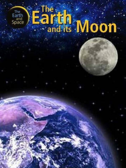 Picture of The Earth and Space: Earth and Its Moon