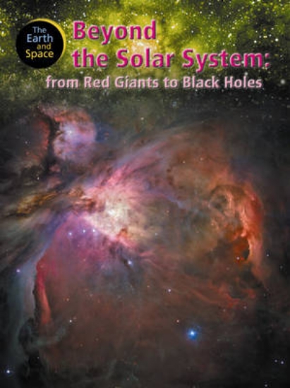 Picture of The Earth and Space: Beyond The Solar System: From