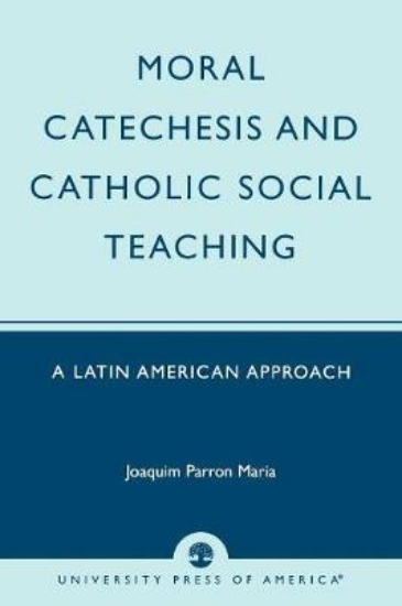 Picture of Moral Catechesis and Catholic Social Teaching