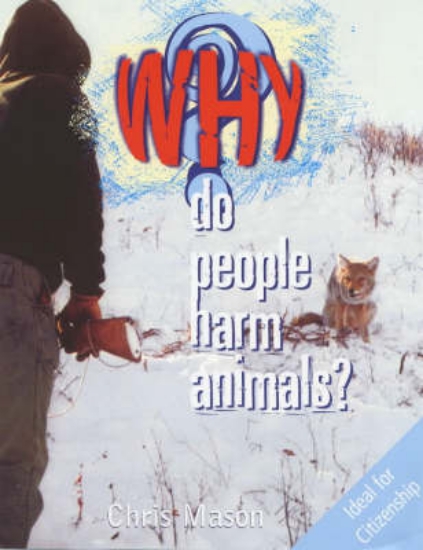 Picture of Why?: Do People Harm Animals?