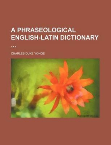 Picture of A Phraseological English-Latin Dictionary