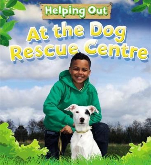 Picture of Helping Out: At the Dog Rescue Centre
