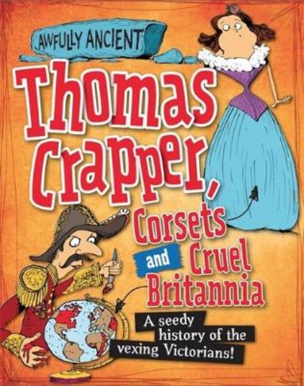Picture of Awfully Ancient: Thomas Crapper, Corsets and Cruel