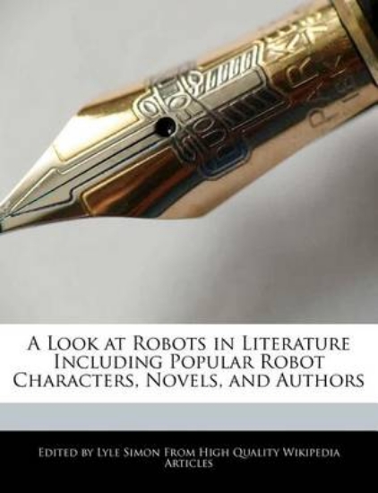 Picture of A Look at Robots in Literature Including Popular R